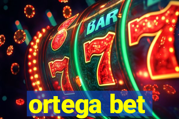 ortega bet